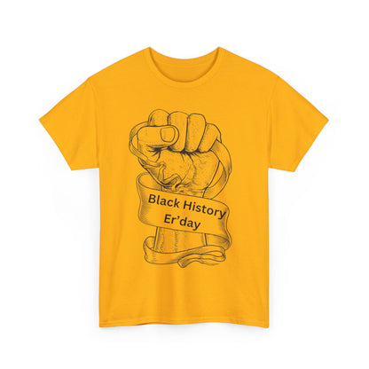 Black History Er'day Tee