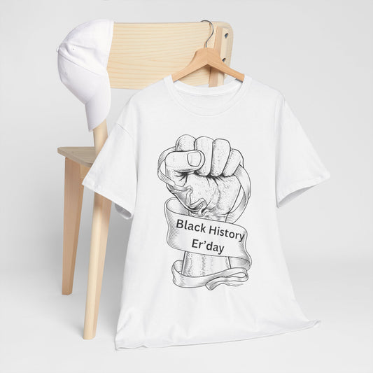 Black History Er'day Tee